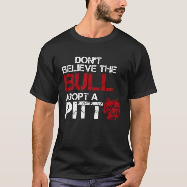 Don Believe The Bull Adopt A Pit Pitbull T-Shirt (Vorderseite)