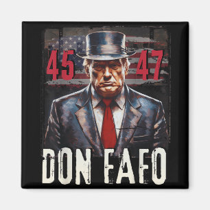 Don Fafo Trump 45 47 Funny Patriotic Political T-S Magnet