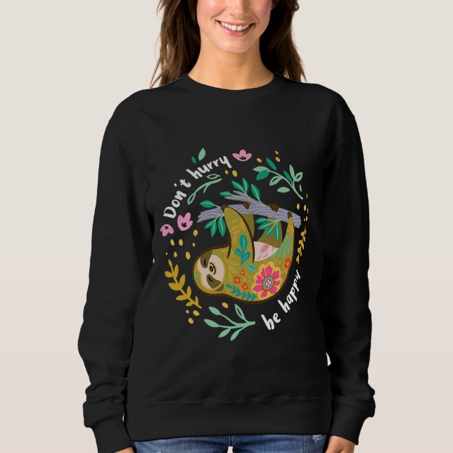 Don Hurry be Happy Niedlich Lazy Funny Sloth Sweatshirt (Vorderseite)