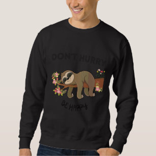 Don Hurry be Happy Sloth Happy Lazy Sweatshirt