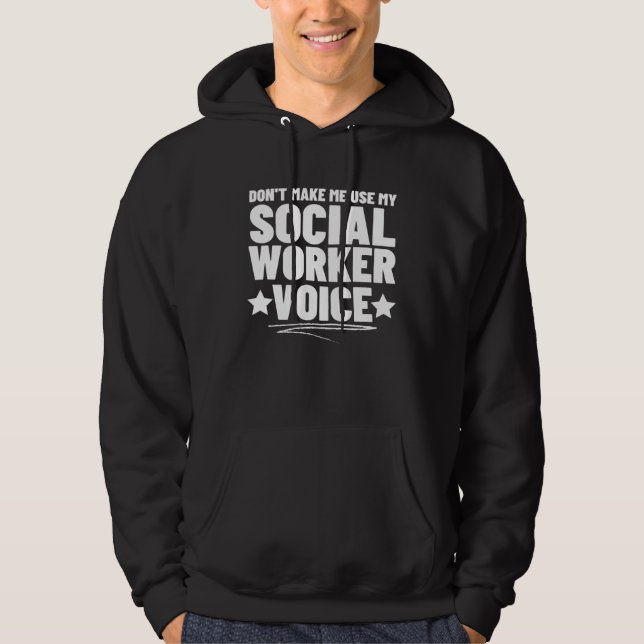 Don Make Me Use My Social Worker Voice Social Work Hoodie (Vorderseite)