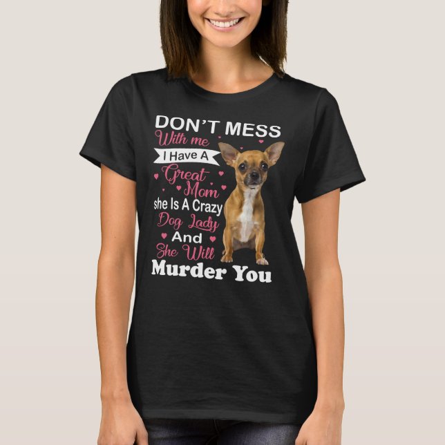 Don Mess mit mir Chihuahua T-Shirt (Vorderseite)