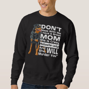 Don Mess mit mir meine Mama ist verrückte Rottweil Sweatshirt
