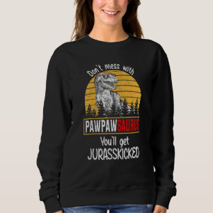 Don Mess mit Pawpawsaurus Sie werden Jurasskicked Sweatshirt