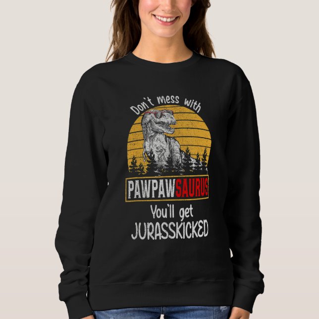 Don Mess mit Pawpawsaurus Sie werden Jurasskicked Sweatshirt (Vorderseite)