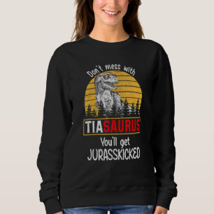 Don Mess mit Tiasaurus Sie werden Jurasskicked Da  Sweatshirt