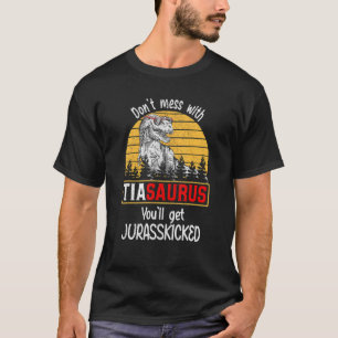 Don Mess mit Tiasaurus Sie werden Jurasskicked Da T-Shirt