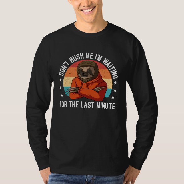 Don Rush Me I m Waiting the Last Minute Procrastin T-Shirt (Vorderseite)