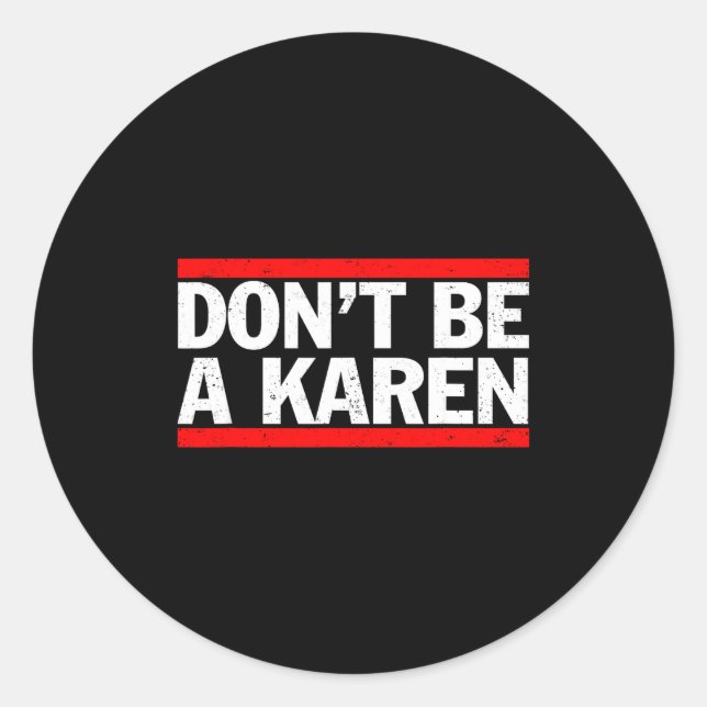 Don’t Be A Karen Meme Gift  Runder Aufkleber (Vorderseite)