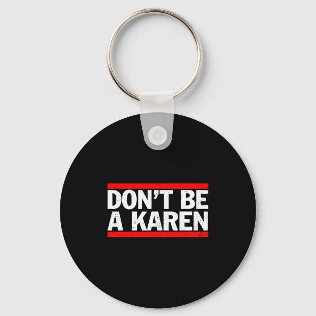 Don’t Be A Karen Meme Gift  Schlüsselanhänger (Vorderseite)