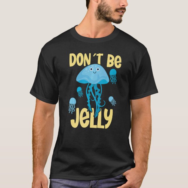 Don´t be jelly jellyfish   T-Shirt (Vorderseite)