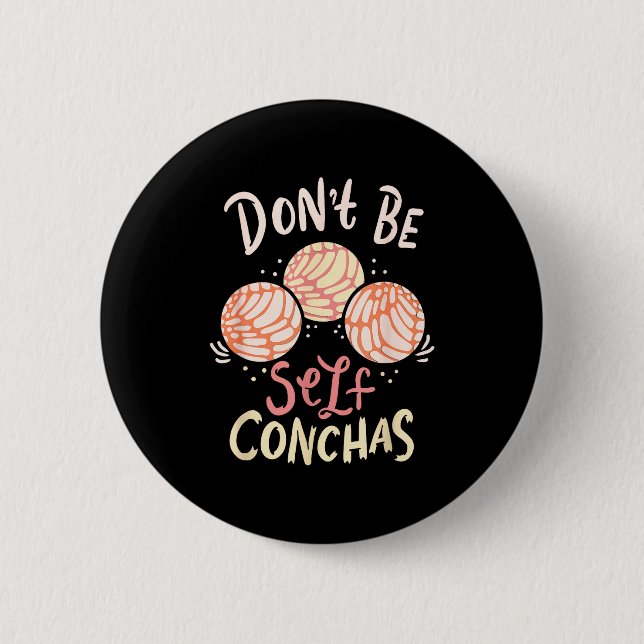 Don´t Be Self Conchas Latina  Button (Vorderseite)