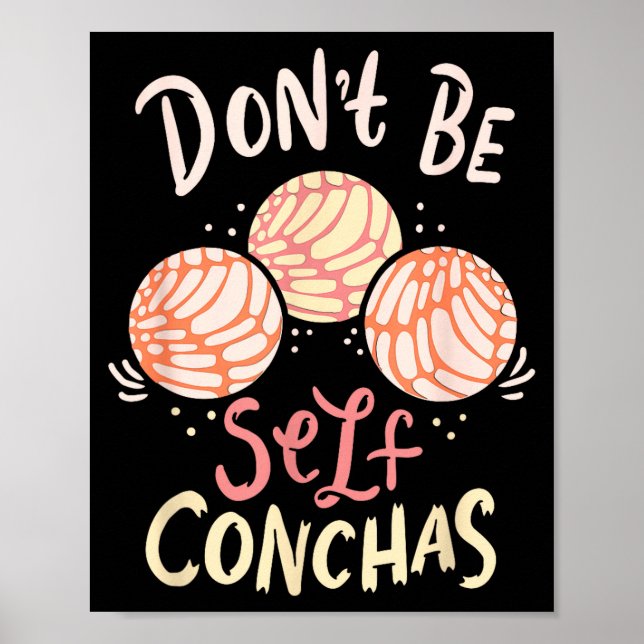 Don´t Be Self Conchas Latina  Poster (Vorne)
