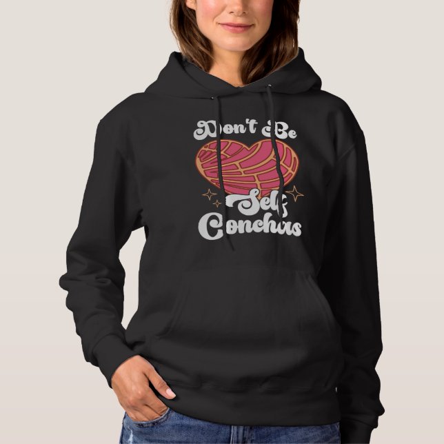 Don t Be Self Conchas Pan Dulce Latina Mexican Muj Hoodie (Vorderseite)