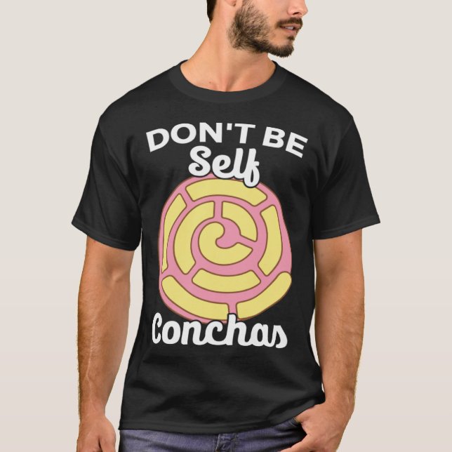 Don t Be Self Conchas Pan Dulce Latina Mexican Muj T-Shirt (Vorderseite)