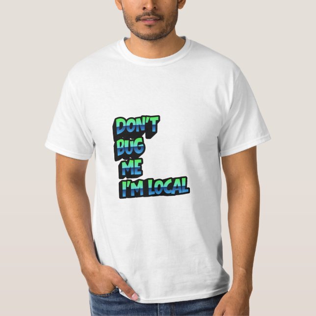 Don’t Bug Me I Am Local – Retro Rainbow Typography T-Shirt (Vorderseite)