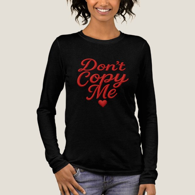 Don’t Copy Me Women’s Long Sleeve Shirt (Vorderseite)