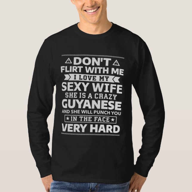 Don t Flirt With Me I Love My Guyanese Wife T-Shirt (Vorderseite)