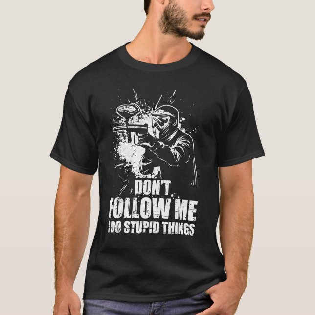 Don t Follow Me I Do Stupid Things Paintball Game  T-Shirt (Vorderseite)