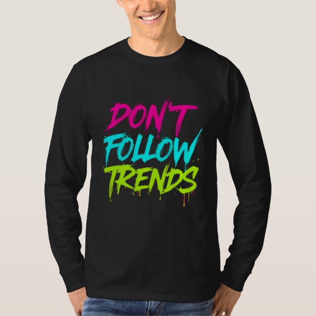 Don’t Follow Trends – Basic Long Sleeve T-Shirt (Vorderseite)