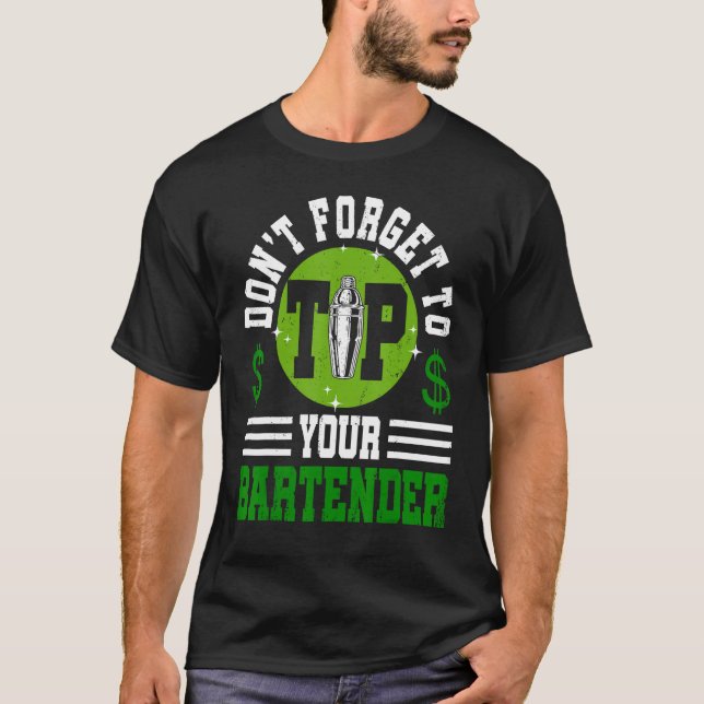 Don t Forget To Tip Your Bartender   Bartending T-Shirt (Vorderseite)
