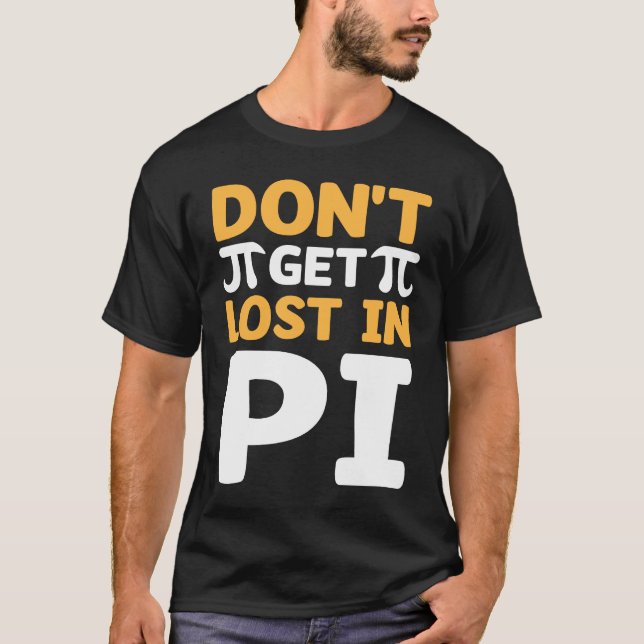 Don`t Get Lost In Pi I Pi Symbol I Pi T-Shirt (Vorderseite)