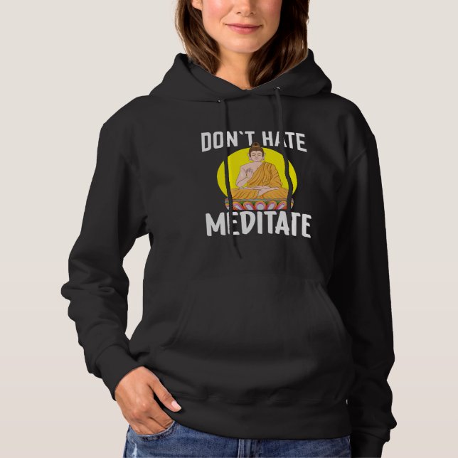 Don`t Hate Meditate I Buddha  1 Hoodie (Vorderseite)