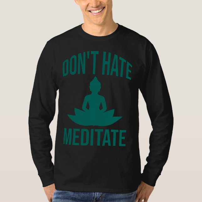 Don t hate meditate  Meditation T-Shirt (Vorderseite)