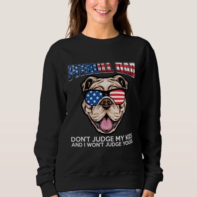 Don t Judge My Pitbull and I Won t Judge Kids Dog Sweatshirt (Vorderseite)