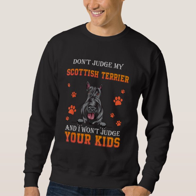 Don t Judge My Scottish Terrier Dog  Dad Father s  Sweatshirt (Vorderseite)