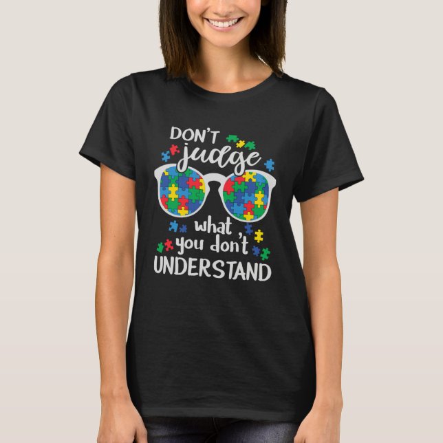 Don t Judge what you don t understand Autism Awarn T-Shirt (Vorderseite)