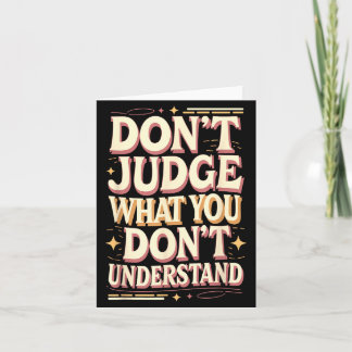 Don’t judge what you don’t understand karte