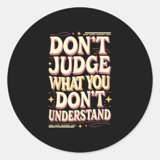 Don’t judge what you don’t understand runder aufkleber
