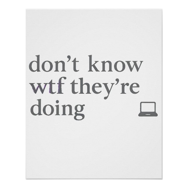 Don’t Know WTF They’re Doing | Soft Grunge Glitch Poster (Vorderseite)