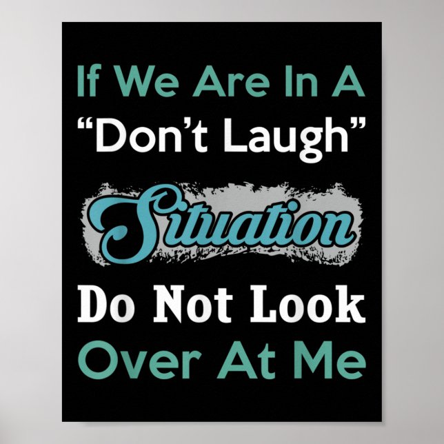 Don’t Laugh Situation Dont Look Over At Me Funny Q Poster (Vorne)
