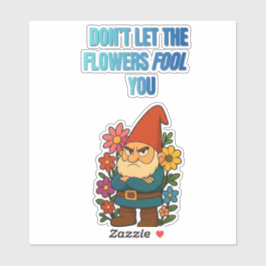 Don’t Let the Flowers Fool You – Grumpy Gnome Aufkleber