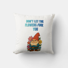 Don’t Let the Flowers Fool You – Grumpy Gnome Kissen