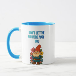 Don’t Let the Flowers Fool You – Grumpy Gnome Tasse