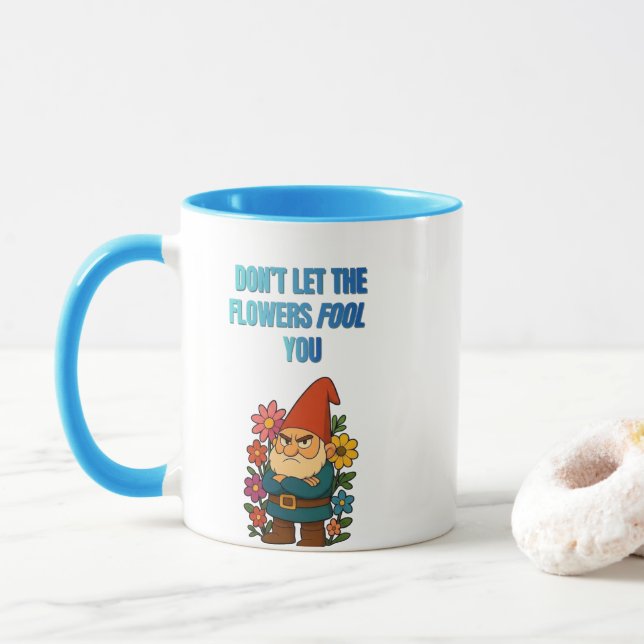 Don’t Let the Flowers Fool You – Grumpy Gnome Tasse (Mit Donut)