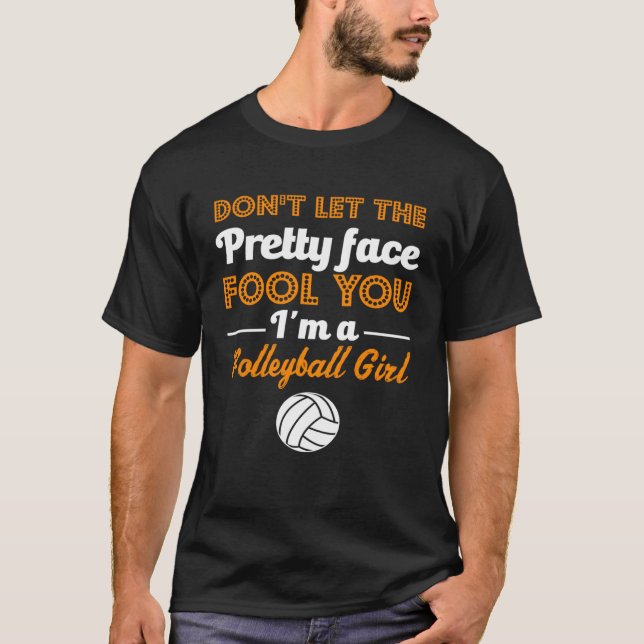 Don t Let The Pretty Face Fool You  Volleyball Gir T-Shirt (Vorderseite)
