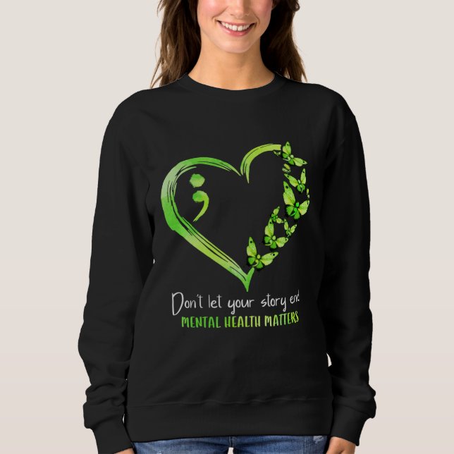 Don t Let Your Story End Mental Health Matters Awa Sweatshirt (Vorderseite)