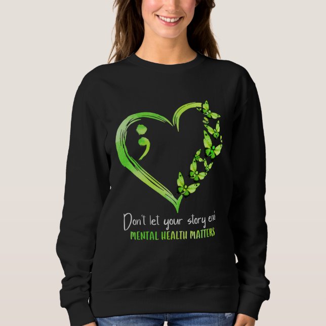 Don t Let Your Story End Mental Health Matters Sem Sweatshirt (Vorderseite)