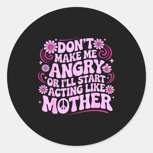 Don’t Make Me Angry Acting Like Mother Retro Funny Runder Aufkleber (Vorderseite)