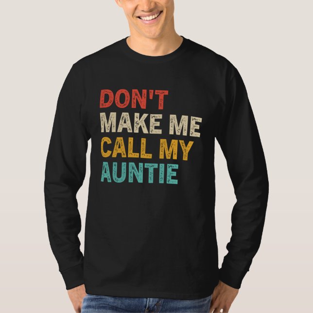 Don t Make Me Call My Auntie Baby  Best Aunt T-Shirt (Vorderseite)