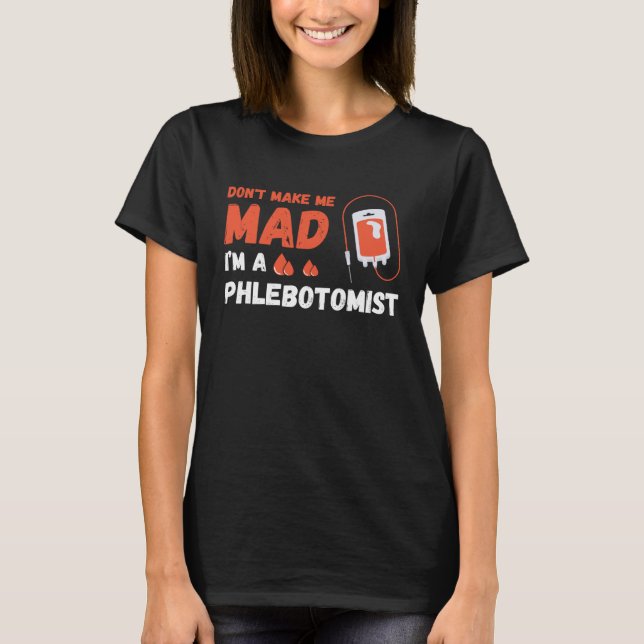 Don t Make Me Mad Nurse Phlebotomy Doctor Phleboto T-Shirt (Vorderseite)