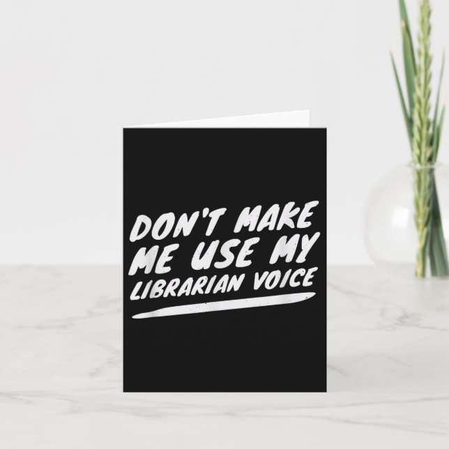 Don’t Make Me Use My Librarian Voice, Funny Readin Karte (Vorderseite)