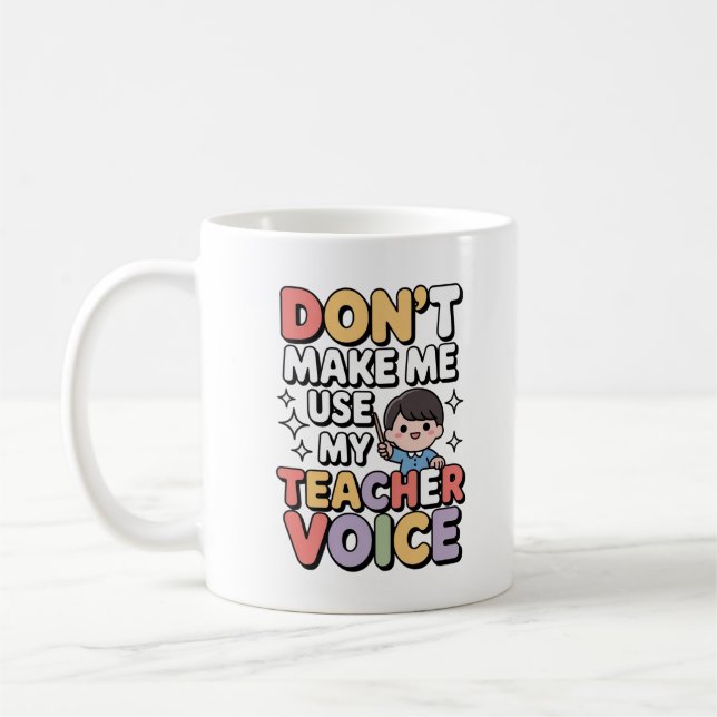 Don’t Make Me Use My Teacher Voice Kawaii Funny Kaffeetasse (Links)