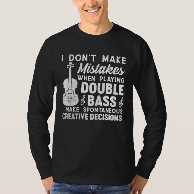 Don t Make Mistakes Playing Double Bass Creative D T-Shirt (Vorderseite)