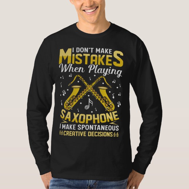 Don t Make Mistakes Playing Saxophone Creative Dec T-Shirt (Vorderseite)