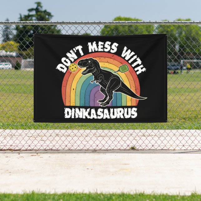 Don’t Mess With Dinkasaurus Pickleball Banner (Insitu)